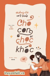 Thẳng Nữ Sắt Thép, Chó Con Bị Chọc Khóc
