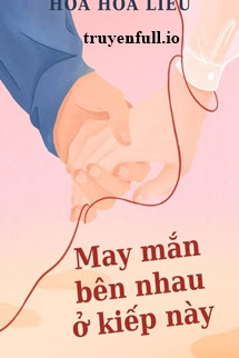 May Mắn Bên Nhau Ở Kiếp Này