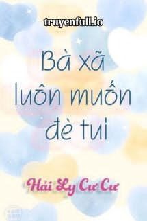 Bà Xã Luôn Muốn Đè Tui